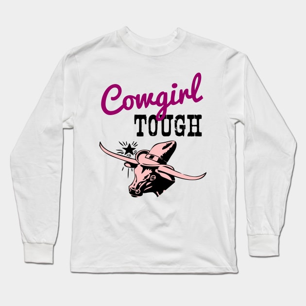 Cowgirl Tough Country Design Long Sleeve T-Shirt by HighBrowDesigns